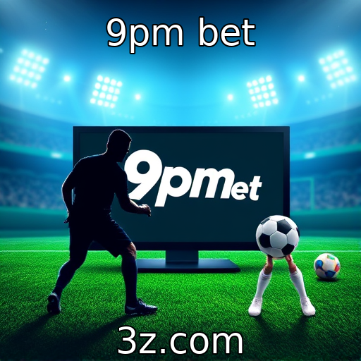 9pm bet - Transformação da experiência de jogo online com streaming